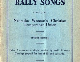 "Nebraska’s Favorite Temperance Rallying Songs", Booklet of Temperance songs compiled by the Nebraska Woman’s Christian Temperance Union